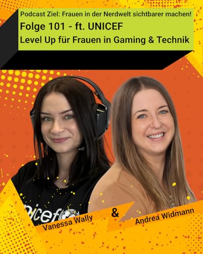 ft. UNICEF - Level Up f&uuml;r Frauen in Gaming & Technik - Episode Folge 101
