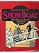 Show Boat: The Story of a Classic American Musical