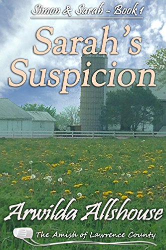 Amish Romance: Sarahâ€™s Suspicion: The Amish of Lawrence County, PA (Simon and Sarah: An Amish Romance Book 1)