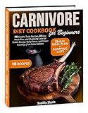 Carnivore Diet Cookbook for Beginners: 116 Simple, Tasty Recipes, 30-Day Meal Plan, and Shopping Lists for Stable Energy, Daily Focus, and Fewer Cravings | Full Color Edition