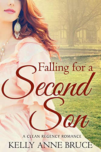 Falling for a Second Son: Regency Romance - A Clean and Sweet Story