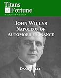 willi motorrad  John Willys: Napoleon of Automobile Finance (Titans of Fortune) (English Edition)