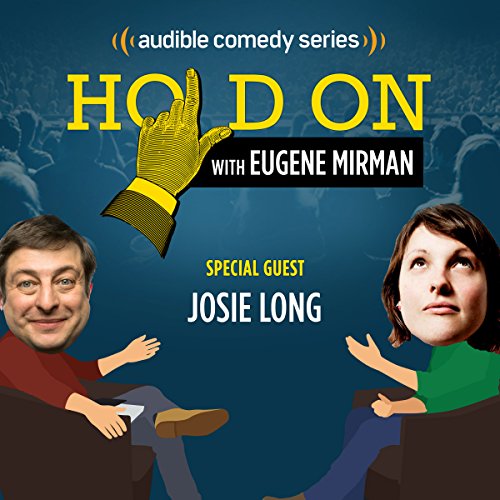 Ep. 11: Josie Long Reckons with Life and Love Bites (Hold On with Eugene Mirman) by Eugene Mirman | Free Audiobook