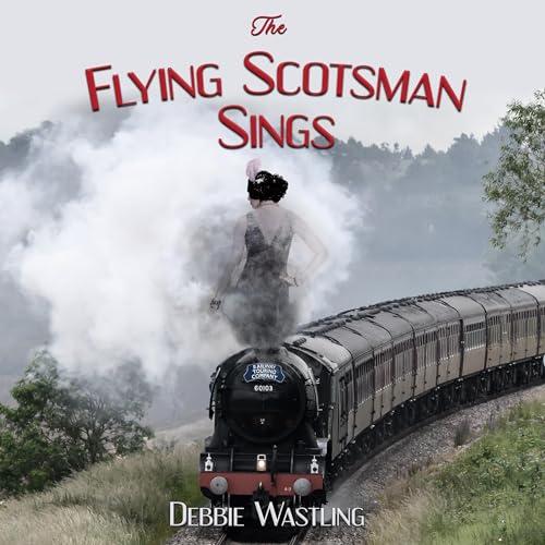 The Flying Scotsman Sings by Debbie Wastling episode artwork