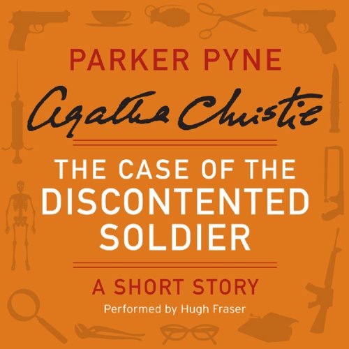 The Case of the Discontented Soldier: A Parker Pyne Short Story