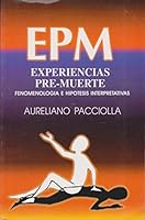 Experiencias Pre Muerte, Fenomenologia e Hipotesis interpretativas 9586079627 Book Cover