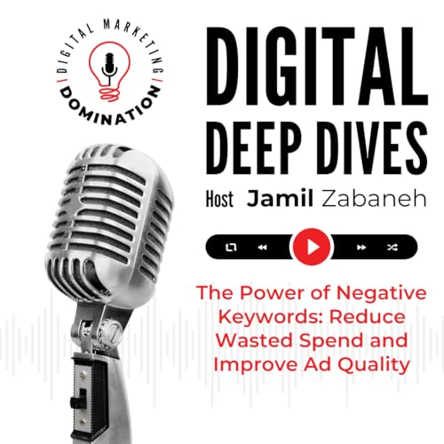 The Power of Negative Keywords: Reduce Wasted Spend and Improve Ad Quality