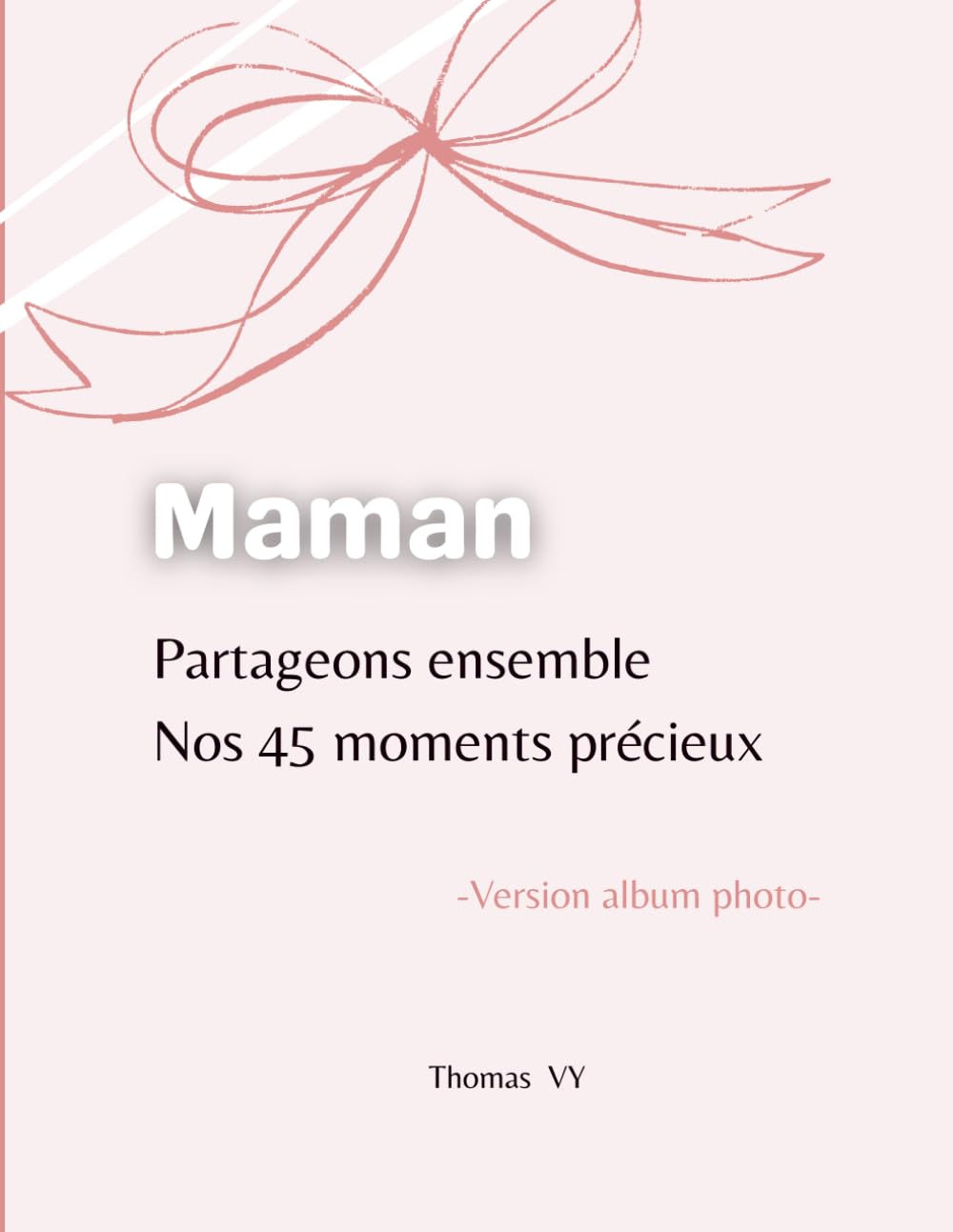 Maman partageons ensemble nos 45 moments précieux: Album photo à compléter pour créer des souvenirs inoubliables