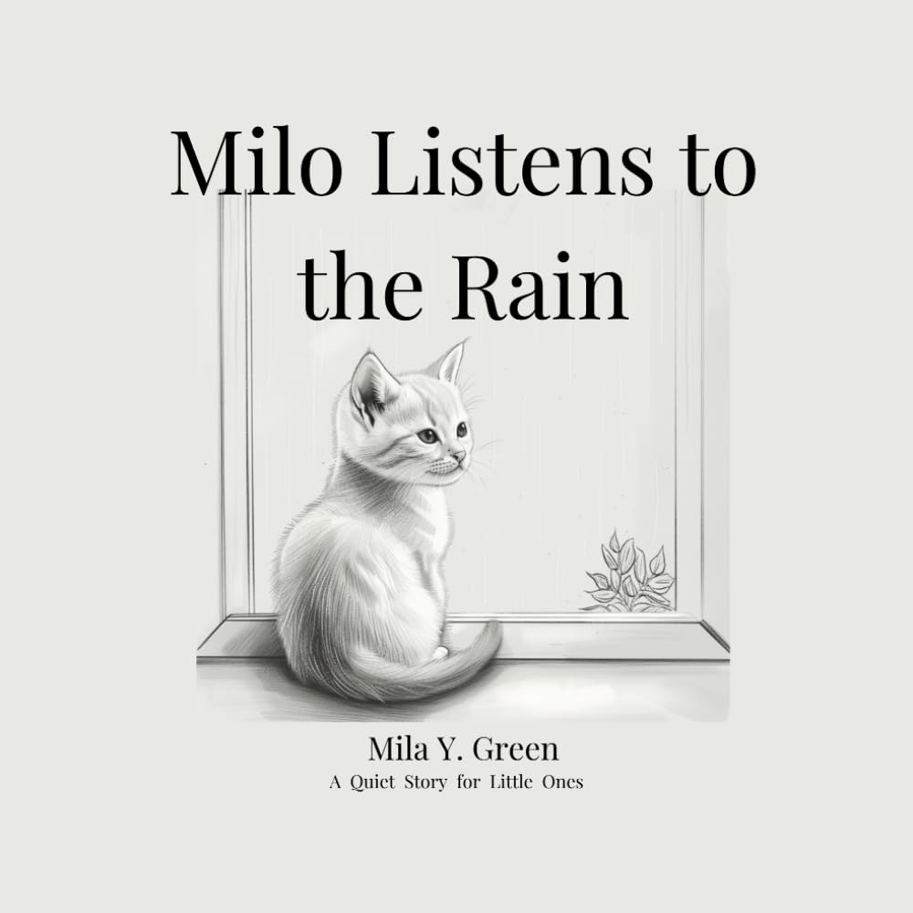 Milo Listens to the Rain: A Quiet Story for Little Ones (Milo's Calm Stories)