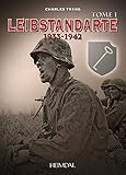 Leibstandarte Tome 1: 1933-1942 (French Edition)