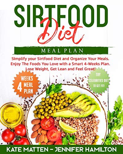 Sirtfood Diet Meal Plan: Simplify your Sirtfood Diet and Organize Your ...