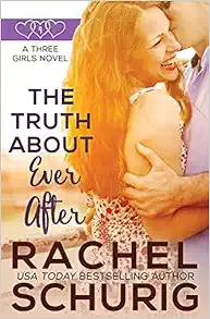 The Truth About Ever After: A Three Girls Book book cover
