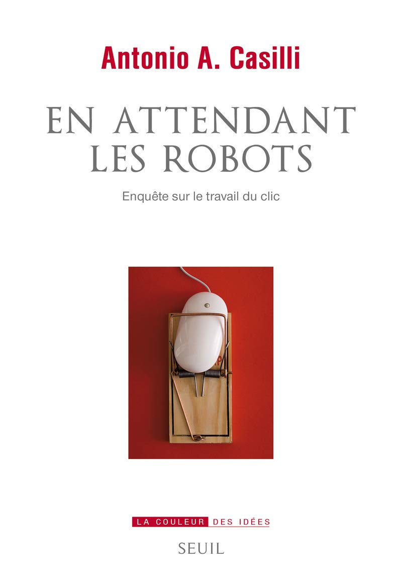 En attendant les robots: Enquête sur le travail du clic