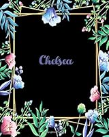 Chelsea: 110 Pages 8x10 Inches Flower Frame Design Journal with Lettering Name, Journal Composition Notebook, Chelsea 1725060531 Book Cover