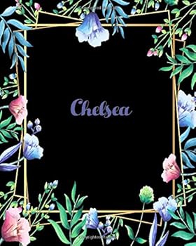 Paperback Chelsea: 110 Pages 8x10 Inches Flower Frame Design Journal with Lettering Name, Journal Composition Notebook, Chelsea Book
