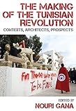 The Making of the Tunisian Revolution: Contexts, Architects, Prospects