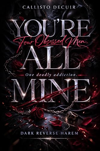 You're All Mine: Four Obsessed Men. One Deadly Addiction.: Dark Reverse Harem (German Edition)