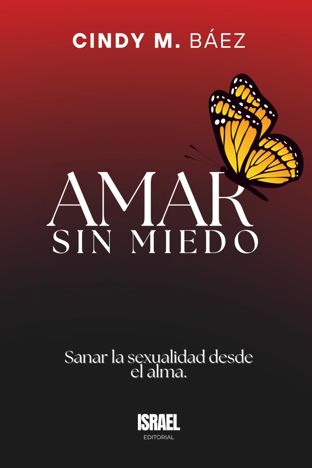 AMAR SIN MIEDO: Sanar la sexualidad desde el alma.