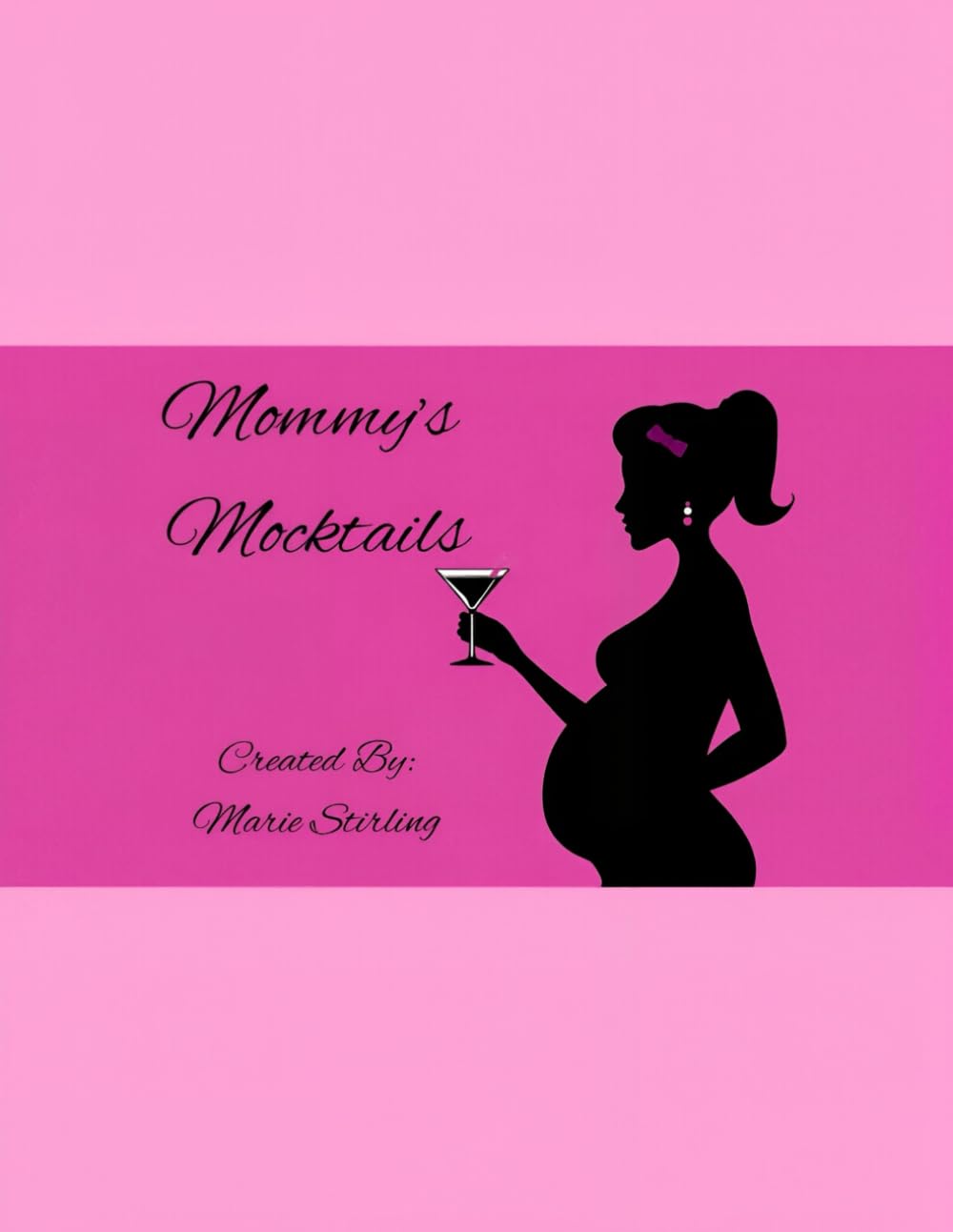 Mommy's Mocktails: Fun & Flavorful Alcohol-Free Drink Recipes (Mommy & Daddy Mocktails and Cocktails)