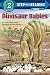 Dinosaur Babies (Step into Reading)
