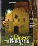 Le piazze di Bologna. Ediz. illustrata