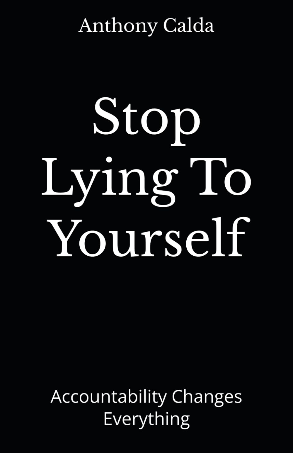 Stop Lying To Yourself: Accountability Changes Everything