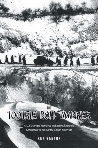The Tootsie Roll Marines: A U.S. Marines' memories and letters during the Korean war in 1950 at the Chosin Reservoir. - image 1