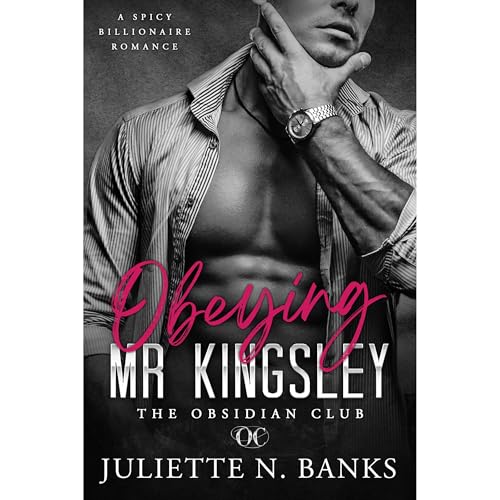 Obeying Mr Kingsley: Spicy Billionaire Romance Audiobook By Juliette N. Banks cover art
