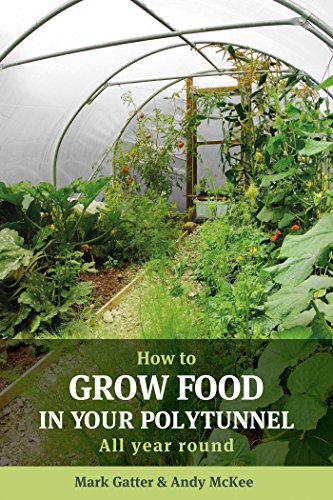 How to Grow Food in Your Polytunnel: All year round (English Edition) PDF Ebook En Ligne