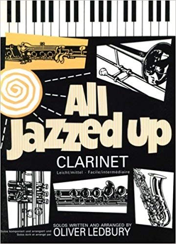 All Jazzed Up for Clarinet (Solos & Arrangements by Oliver Ledbury)