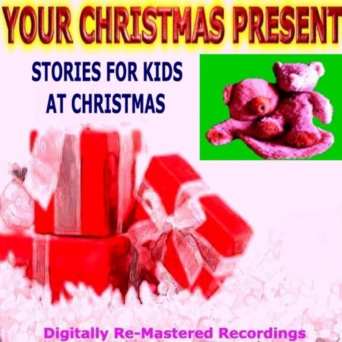 Your Christmas Present Stories for Children At Christmas