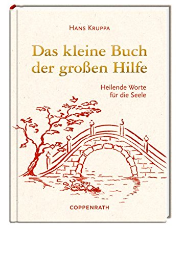 Das kleine Buch der großen Hilfe: Heilende Worte für die Seele Das kleine Buch der großen Hilfe: Heilende Worte für die Seele