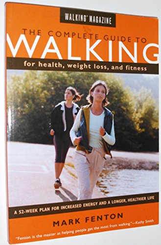 Walking Magazine The Complete Guide To Walking: for Health, Fitness, and Weight Loss