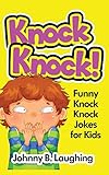 Knock Knock!: Funny Knock Knock Jokes for Kids