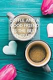 dunhill unique  Coffee And A Good Friend Is The Best Therapy: Pretty Turquoise Journal for Coffee Lovers