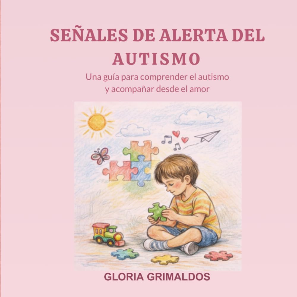 Señales de Alerta del Autismo: Una guía para comprender y acompañar desde el amor
