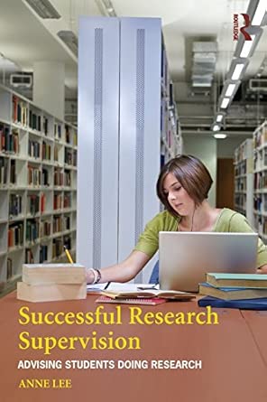 Successful Research Supervision: Advising students doing research book cover