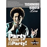 25th Anniversary Toshinobu Kubota Concert Tour 2012 "Party ain't A Party!"(Blu-ray Disc)
