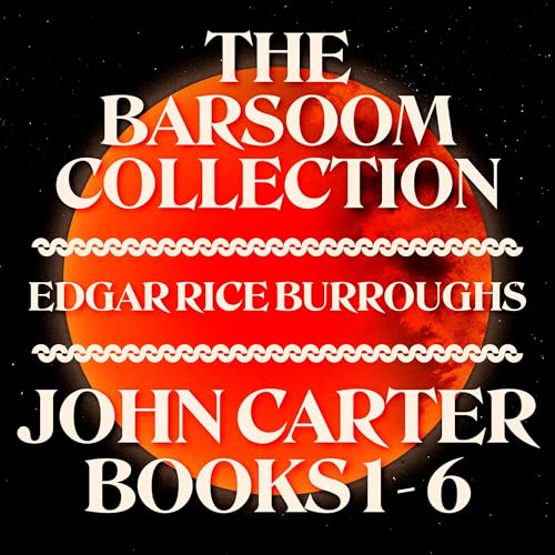 The Barsoom Collection: Books 1-6 (Written by Edgar Rice Burroughs) episode artwork