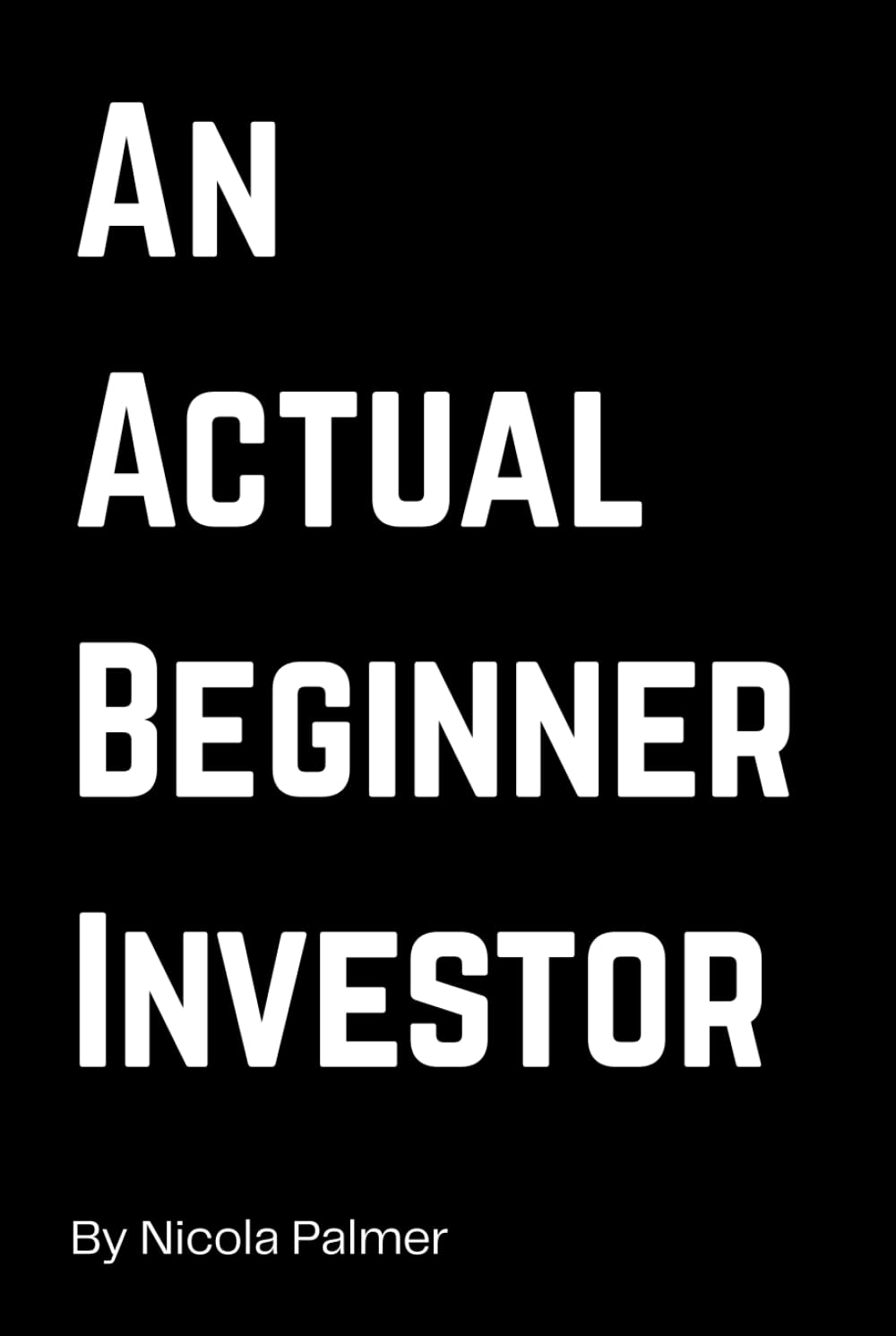 An actual Beginner Investor: How I as a beginner found my path to investing - simple steps too investing - personal finance journey book