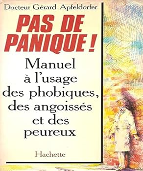Unknown Binding Pas de panique ! : Manuel à l'usage des phobiques, des angoissés et des peureux [French] Book