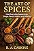 The Art of Spices: How Everyday Seasonings Shape Flavor, Health, and Healing (English Edition)