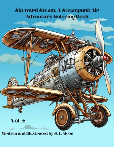 Skyward Steam: A Steampunk Air Adventure Coloring Book: Volume 2