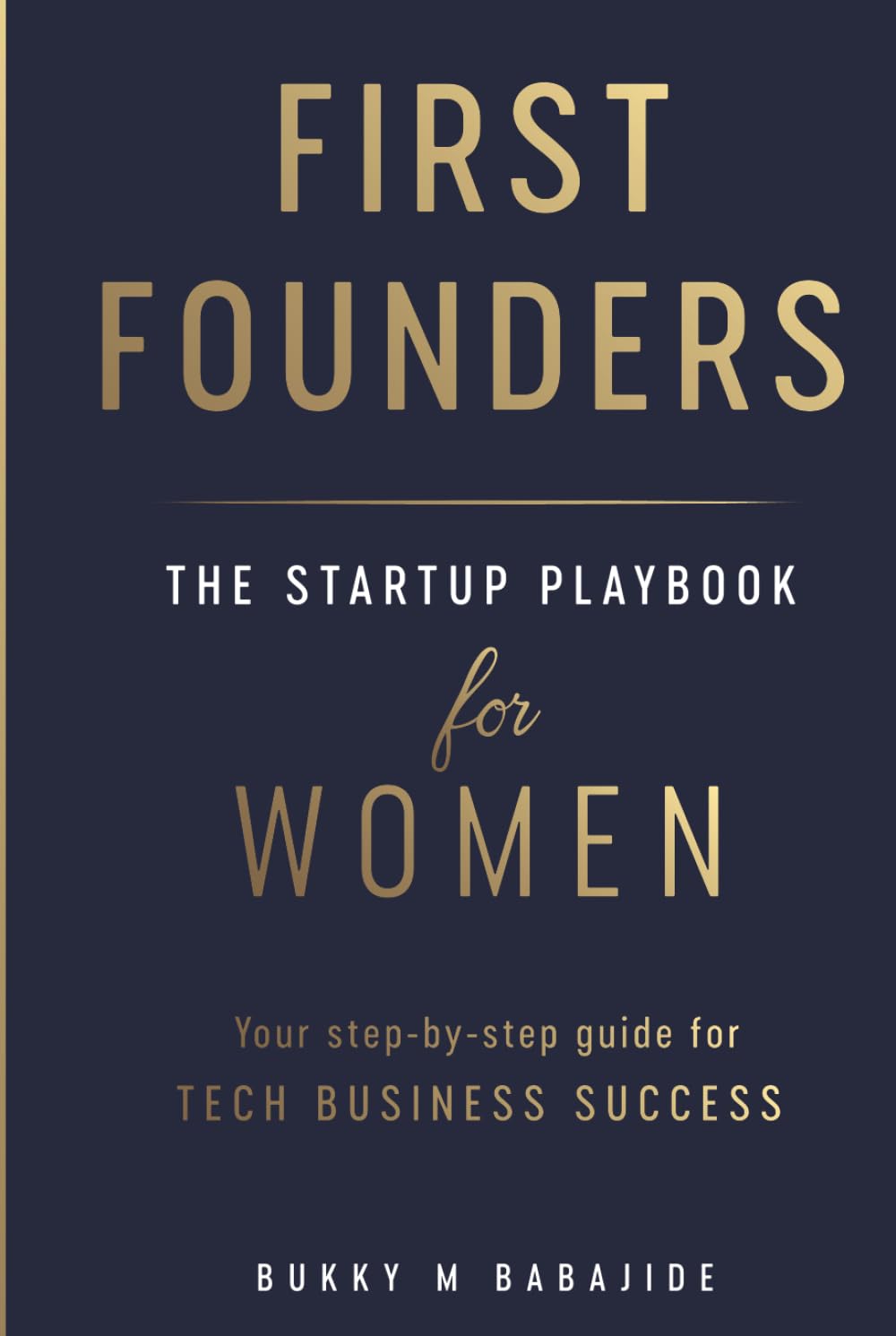 First Founders: THE STARTUP PLAYBOOK FOR WOMEN