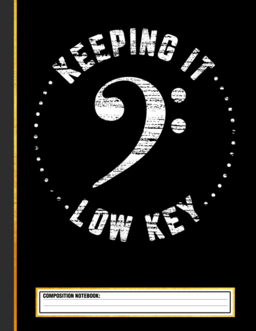 Bass Clef Music Keeping It Low Key Musician Composition Notebook