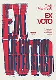  Ex voto. Raccolta ragionata di manifesti politici. Ediz. illustrata