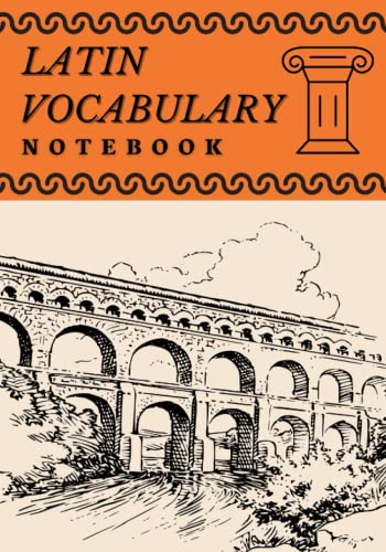 Latin Vocabulary Notebook: Workbook for Learning Latin Language Nouns Verbs Grammar and Building Vocabulary Skills | For Adult Learners, Students, Beginners | 7” x 10” size