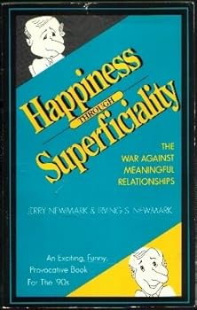 Paperback Happiness Through Superficiality: The War Against Meaningful Relationships Book