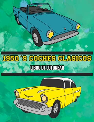 1950's Coches Clásicos Libro de Colorear: Volumen 1 (Spanish Edition) 1950's Coches Clásicos Libro de Colorear: Volumen 1 (Spanish Edition)
