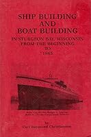 Ship Building and Boat Building in Sturgeon Bay, Wisconsin from the beginning to 1985 B001UG15XY Book Cover